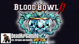 Dead Air Invitational PLAYOFFS: SEMI-FINAL 1 - Game 1 // BLOOD BOWL 2