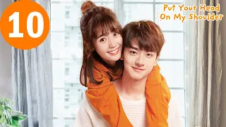 ENG SUB | Put Your Head On My Shoulder | 致我们暖暖的小时光 | EP10 |  Xing Fei, Lin Yi