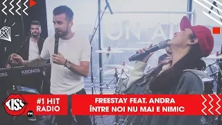 FreeStay feat  Andra - Între noi nu mai e nimic (Live @ Kiss FM)