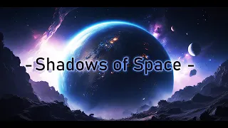 " Shadows of Space " - Dark Ambient Music for Meditation/ Relaxing / Focusing/ Sleeping