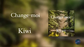 Kiwi / nouveau cantique, ￼2023,/ ￼Change-moi, ✝️
