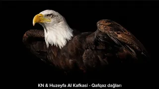 𝒦𝒩  & Huzeyfa Al Kafkasi - Qafqaz dağları (TikTok Trend Nasheed)