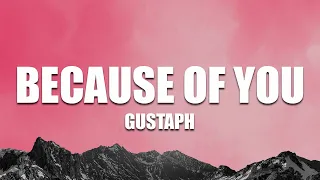 Gustaph - Because Of You ( Lyrics )