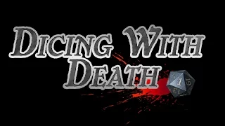 Dicing with Death: 101 Part 2