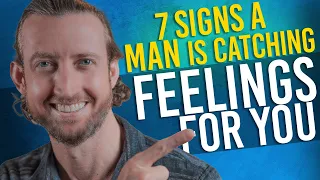 7 Signs a Man is Catching Feelings for YOU!