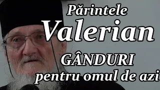 Părintele Valerian Pâslaru - GÂNDURI pentru omul de azi