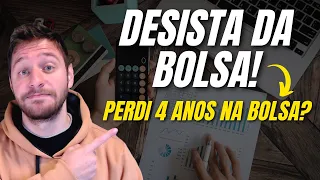 HORA DE DESISTIR DA BOLSA? Valeu a pena investir por 4 anos com aportes mensais?