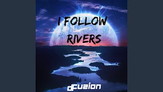 I follow rivers