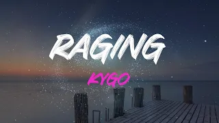 Kygo - Raging (Feat. Kodaline) Lyrics | We've Got Our Wild Love Raging, Raging