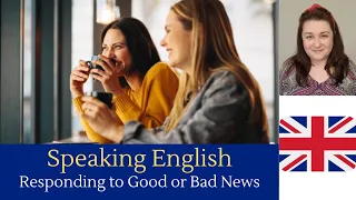 Speaking English: How to Respond to Someone's Good or Bad News