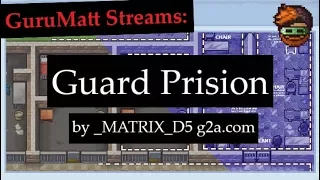 Custom Escapists 2 Prisons: Guard Prision by _MATRIX_D5 - GuruMatt Streams (Twitch VODs) [Ep 31]