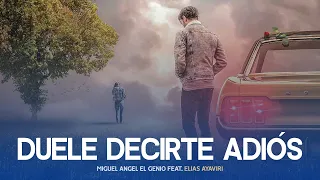 💔 Duele Decirte Adiós - MIguel Angel El Genio feat. Elias Ayaviri 💔🔥