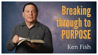 Breaking through to Purpose | Ken Fish