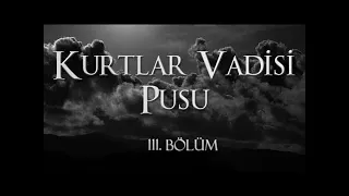 Kurtlar Vadisi Pusu 111. bölüm - Pana Film