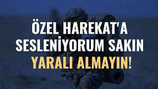 Özel Harekat'a Sesleniyorum Sakın Yaralı Almayın! - Metin Balkanlıoğlu Hocaefendi