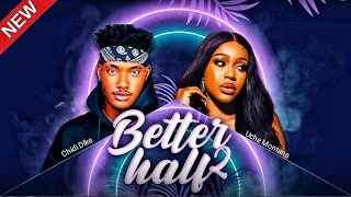 BETTER HALF 2 -UCHE MONTANA CHIDI DIKE DETOLA JONES CHRIS AKWARANDU