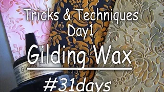 31Days: Tricks & Techniques: Day1 Basic Guide to using Gilding Polish/Wax