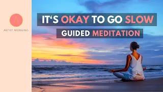 It's Okay To GO SLOW (Guided Morning Meditation)