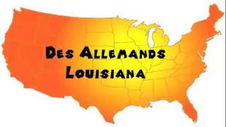 How to Say or Pronounce USA Cities — Des Allemands, Louisiana