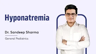 Hyponatremia | Dr. Sandeep Sharma | General Pediatrics | NEET SS 2022