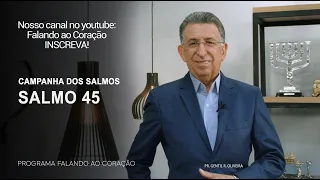 SALMO 45 | Programa Falando ao Coração | Pr Gentil R.Oliveira.