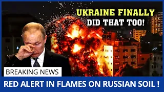 PUTIN SHOCKED ! Ukraine FINALLY did it too! The fiery Red alert on Russian Soil has finally begun!