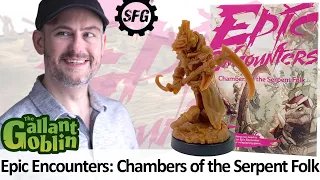 Epic Encounters: Chambers of the Serpent Folk Review - Steamforged Games