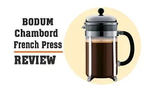 Bodum Chambord French Press Review with Instructions