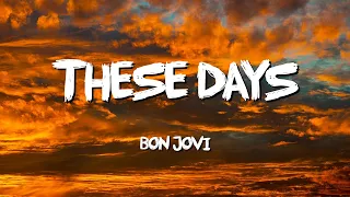 These Days - Bon Jovi (Lyrics)