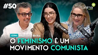 O feminismo é um movimento comunista | Ep. #50 | com Mariana Brito