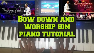 Bow down and worship him by Benjamin Dube piano tutorial