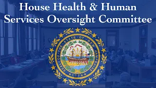 House Health and Human Services Oversight Committee (04/22/22)