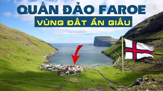 Quần đảo Faroe: Lãnh thổ ẩn giấu trong Vương quốc Đan Mạch