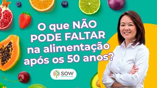 O que não pode faltar na alimentação após os 50 anos?