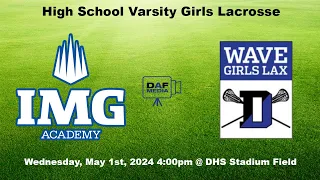 Darien Varsity Girls Lacrosse vs. IMG Academy (FL)