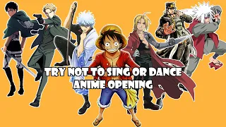 Try not to sing or dance : Anime Opening