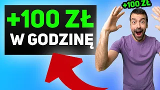 Jak Zarobić 100 zł w GODZINĘ  - Działający Sposób