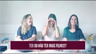 Ter ou não ter mais filhos? | TRIO Materno