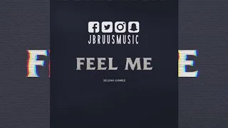 Selena Gomez - Feel Me (J Bruus Remix)