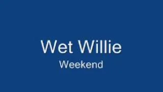 Wet Willie-Weekend