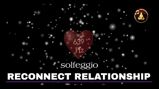 639 Hz | Reconnecting Relationships | Attract Love | Solfeggio Frequency Music