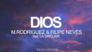 M. Rodriguez & Filipe Neves Feat  La Sinclair  - Dios  (Original Mix)