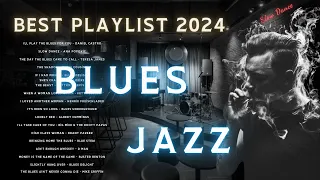 Best Relaxing Slow Blues Songs Ever - Best Blues Jazz Songs Playlist 2024