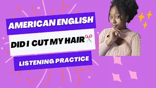American English Listening Practice: Did you cut your hair Teacher?