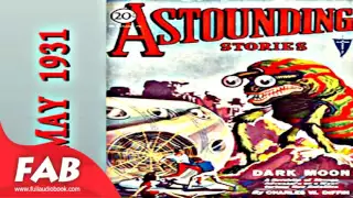 Astounding Stories 17, May 1931 Full Audiobook by Fantastic Fiction, Short Stories