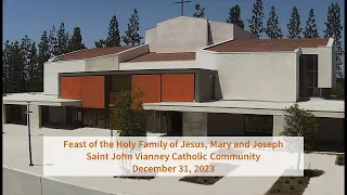 SJV Sunday Mass 12/31/23 - Feast of the Holy Family of Jesus, Mary and Joseph