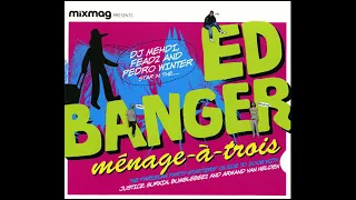 Mixmag Presents...Ménage a trois-Ed Banger