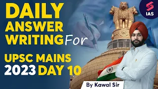 Day 10 of Daily Answer Writing for UPSC Mains 2023 with Kawal Sir | UPSC Answer Writing Practice