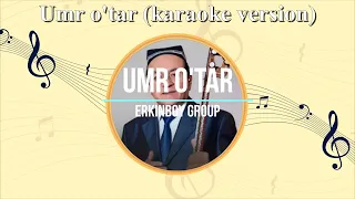Ortiq Otajonov - "Umr o'tar" (karaoke version) yangi talqin
