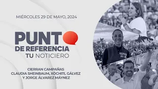 Punto de Referencia: Cierran campañas Claudia Sheinbaum, Xóchitl Gálvez y Jorge Álvarez Máynez